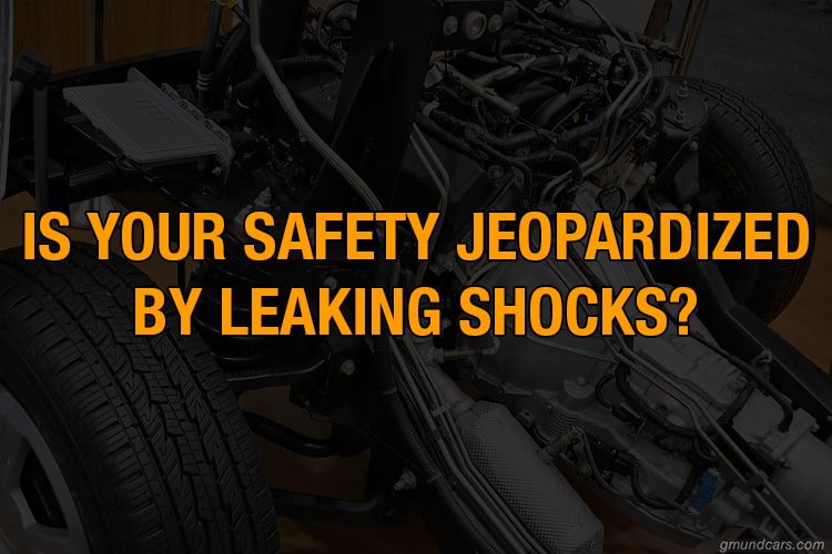 Leaking Shocks Is Your Safety Jeopardized Gmund Cars