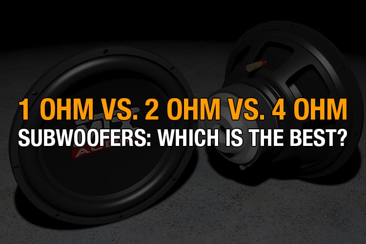 1 ohm vs. 2 ohm vs. 4 ohm subwoofers: Which is the best?