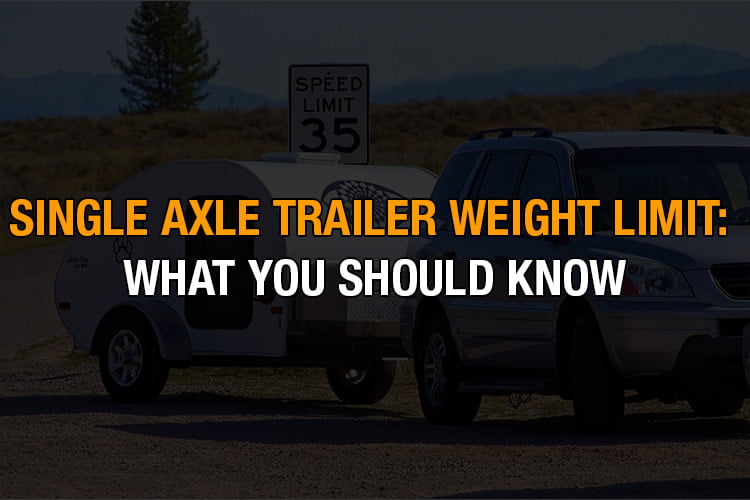 Single Axle Trailer Weight Limit