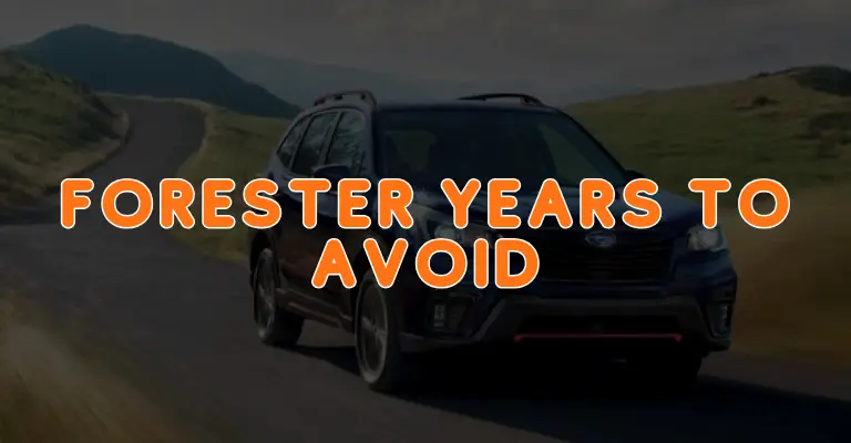 Image of Subaru Forester with text overlay "Forester Years to Avoid"