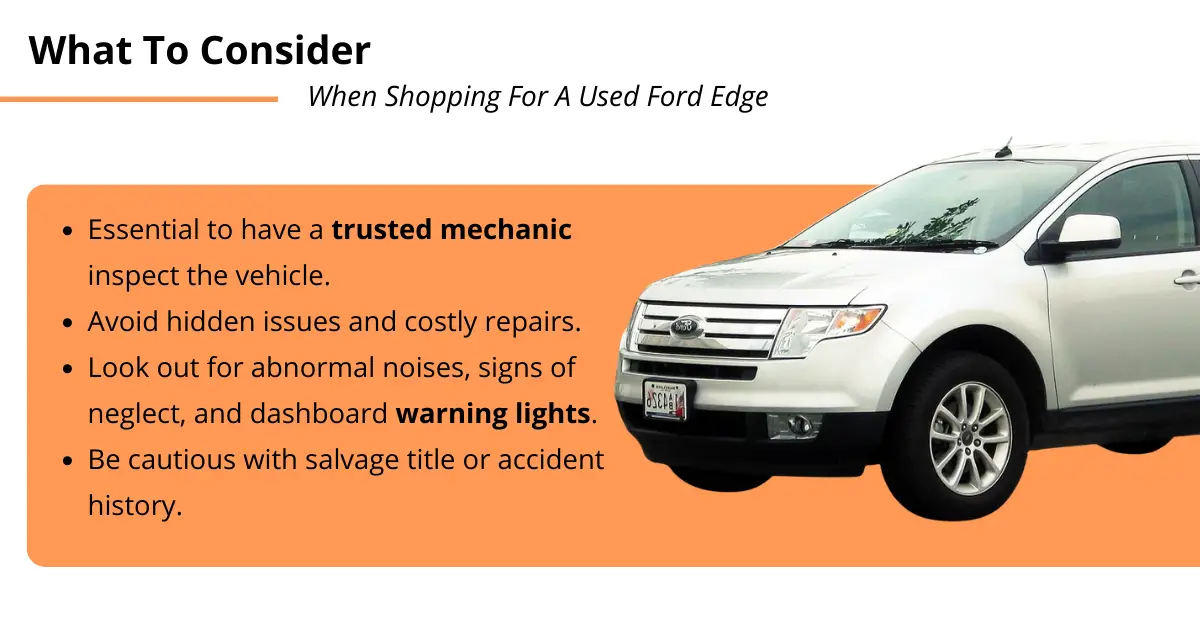 Infographic showing what to consider when Ford Edge shopping. We suggest having a mechanic look at the vehicle, looking for abnormal noises, signs of neglect, etc.